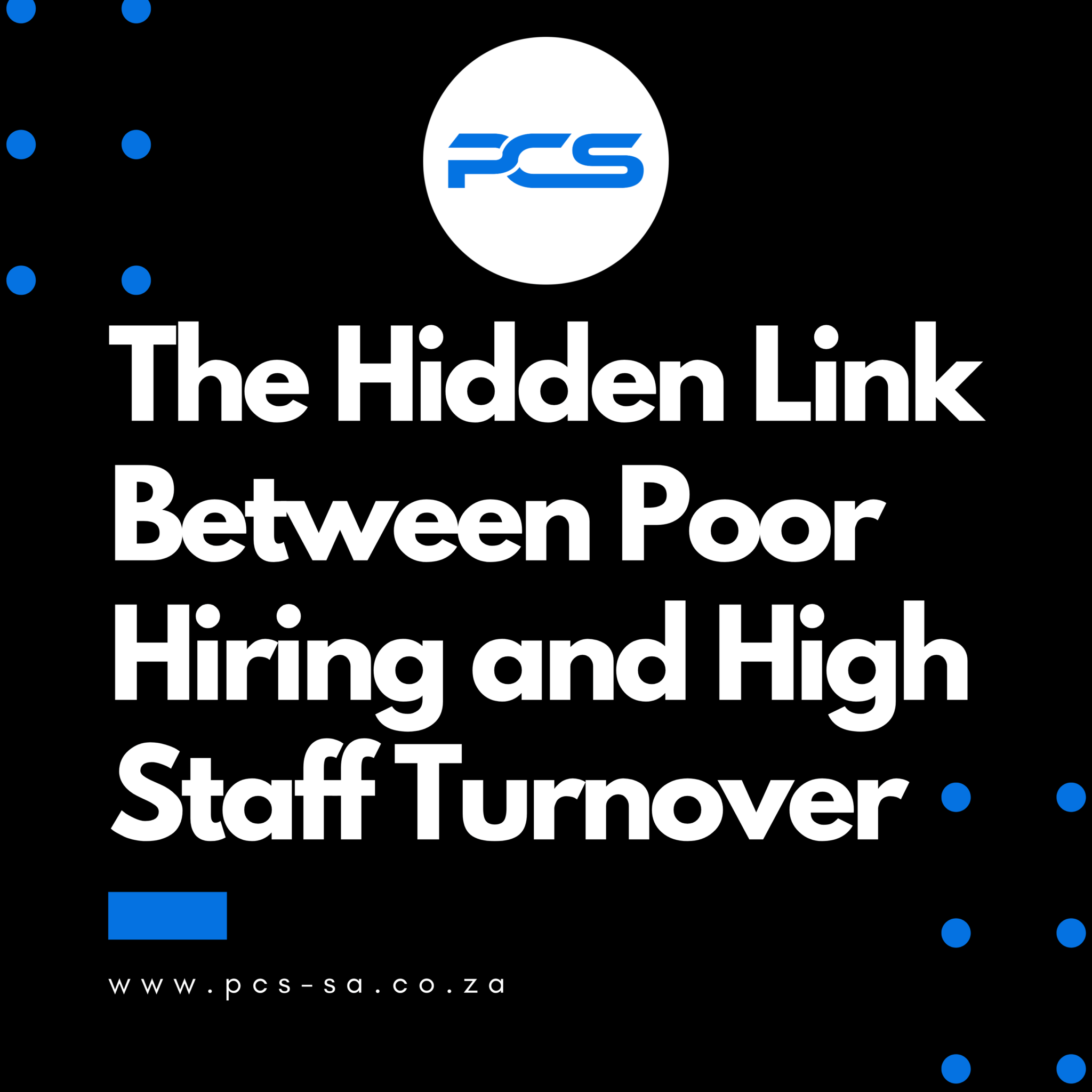 The Hidden Link Between Poor Hiring and High Staff Turnover - PCS